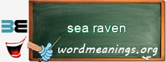 WordMeaning blackboard for sea raven